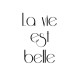 La Vie Est Belle